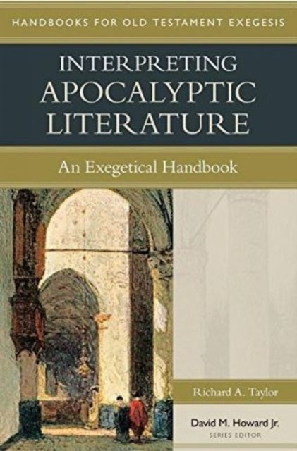 Book cover of: Interpreting Apocalyptic Literature – An Exegetical Handbook. By: Richard Taylor