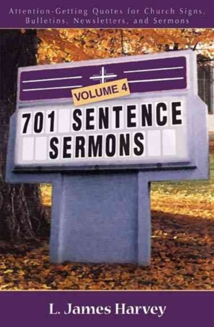 Book cover of: 701 Sentence Sermons – Attention–Getting Quotes for Church Signs, Bulletins, Newsletters, and Sermons