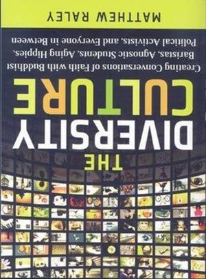 Diversity Culture – Creating Conversations of Faith with Buddhist Baristas, Agnostic Students, Aging Hipsters, Political Activists & Everyone in
