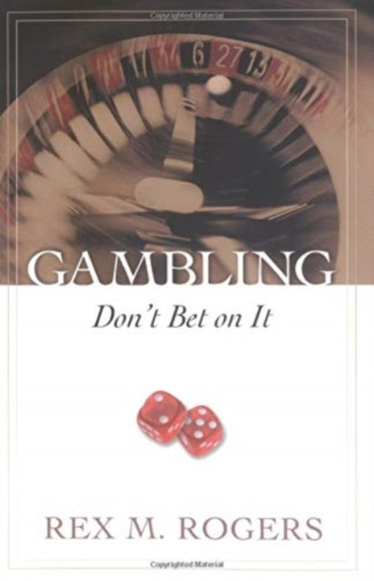 Book cover of: Gambling: Don`t Bet on It. By: Rex M. Rogers