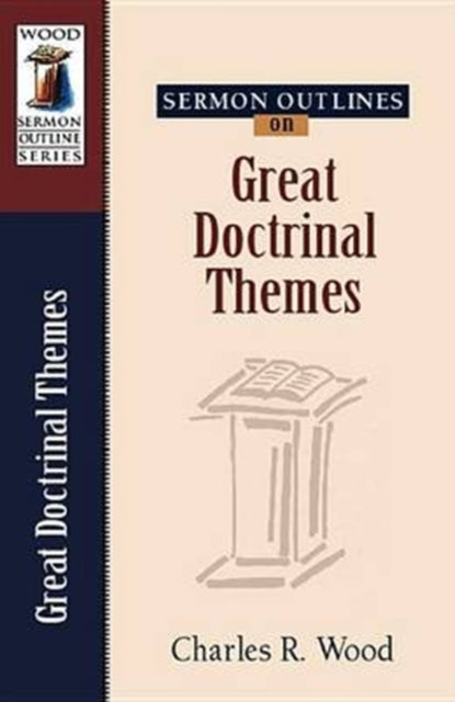Book cover of: Sermon Outlines on Great Doctrinal Themes. By: Charles R. Wood