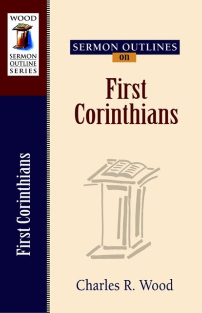 Book cover of: Sermon Outlines on First Corinthians. By: Charles R. Wood