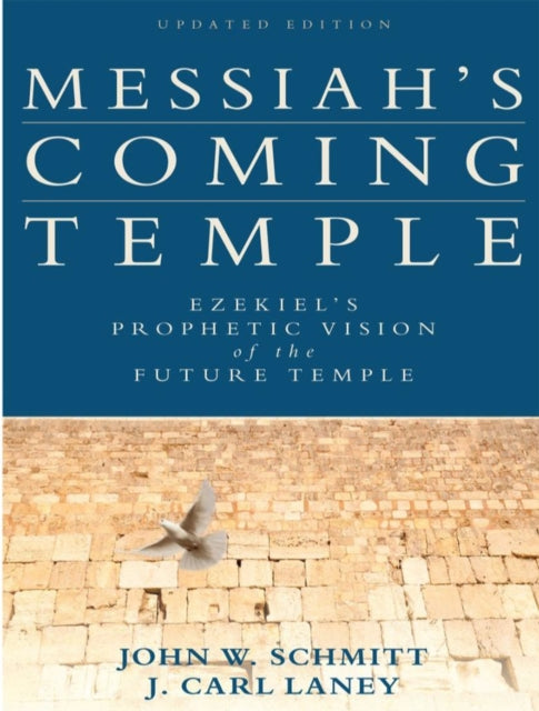Book cover of: Messiah`s Coming Temple – Ezekiel`s Prophetic Vision of the Future Temple. By: John W. Schmitt