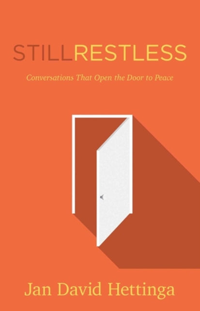 Book cover of: Still Restless – Conversations That Open the Door to Peace. By: Jan David Hettinga