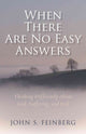 Book cover of: When There Are No Easy Answers – Thinking Differently About God, Suffering and Evil, and Evil. By: John Feinberg