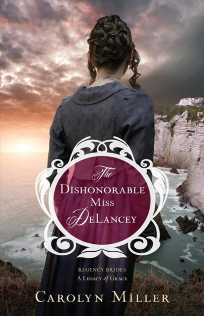 Book cover of: Dishonorable Miss DeLancey. By: Carolyn Miller