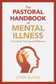 Book cover of: Pastoral Handbook of Mental Illness. By: Steve Bloem