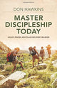 Book cover of: Master Discipleship Today – Jesus`s Prayer and Plan for Every Believer. By: Don Hawkins