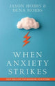 Book cover of: When Anxiety Strikes – Help and Hope for Managing Your Storm. By: Jason Hobbs