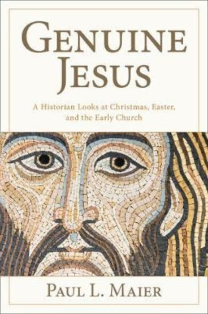Book cover of: Genuine Jesus – Fresh Evidence from History and Archaeology. By: Paul L. Maier