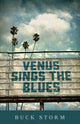Book cover of: Venus Sings the Blues. By: Buck Storm