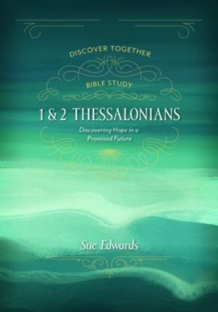 Book cover of: 1 and 2 Thessalonians – Discovering Hope in a Promised Future. By: Sue Edwards