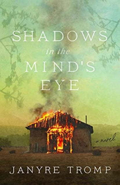 Book cover of: Shadows in the Mind`s Eye – A Novel. By: Janyre Tromp