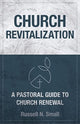 Book cover of: Church Revitalization. By: Russell N. Small