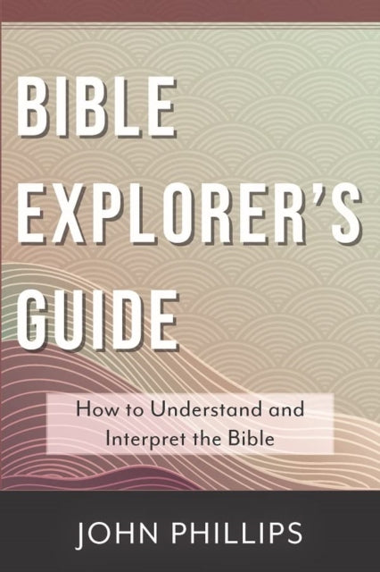 Book cover of: Bible Explorer's Guide. By: John Phillips