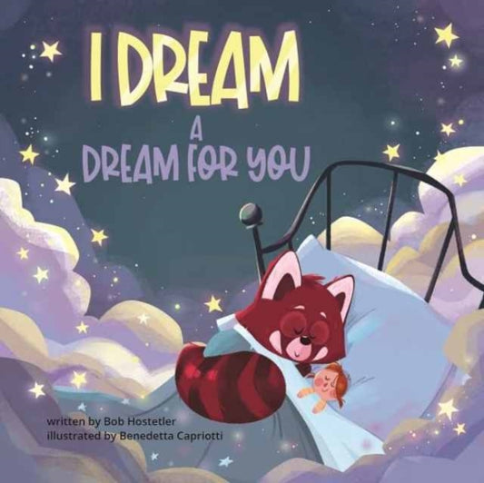 Book cover of: I Dream a Dream for You. By: Bob Hostetler
