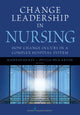 Book cover of: Change Leadership in Nursing. By: Mairead Hickey