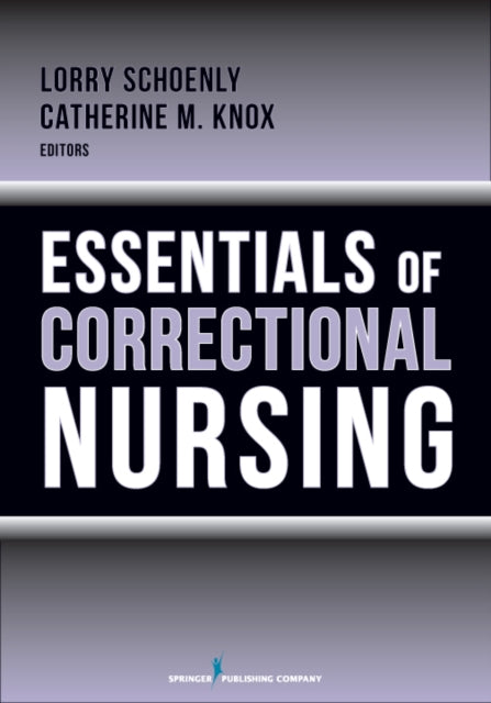 Book cover of: Essentials of Correctional Nursing. By: Lorry Schoenly