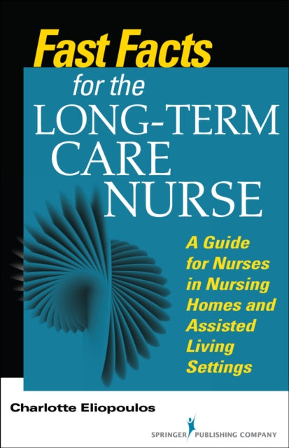Book cover of: Fast Facts for the Long-Term Care Nurse. By: Charlotte Eliopoulos
