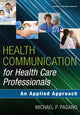Book cover of: Health Communication for Health Care Professionals. By: Michael P. Pagano
