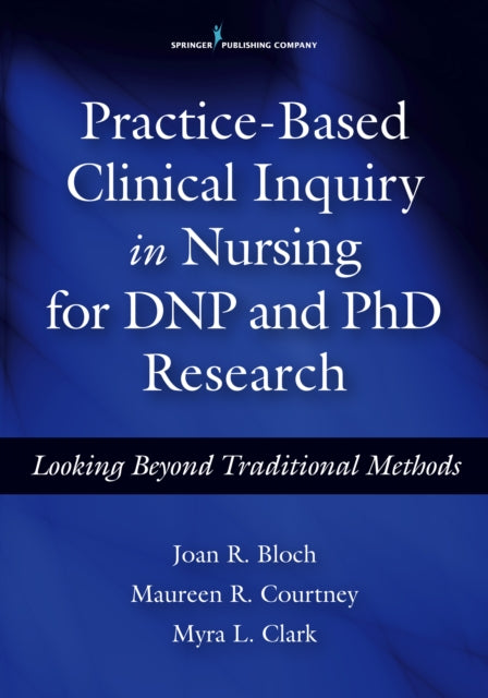 Book cover of: Practice-Based Clinical Inquiry in Nursing. By: Joan R. Bloch