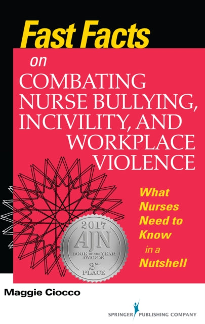 Book cover of: Fast Facts on Combating Nurse Bullying, Incivility and Workplace Violence. By: Maggie Ciocco MS  RN  BC