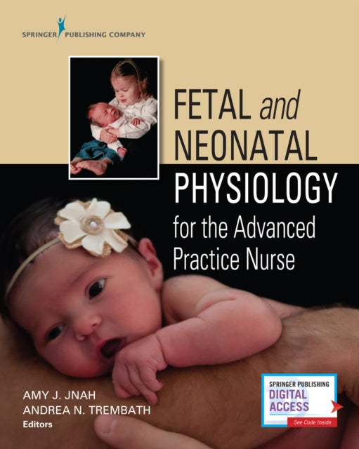 Book cover of: Fetal and Neonatal Physiology for the Advanced Practice Nurse. By: Amy Jnah