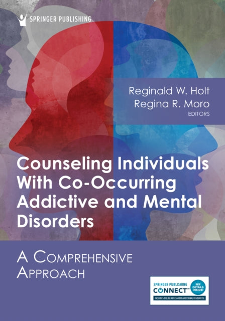 Book cover of: Counseling Individuals With Co-Occurring Addictive and Mental Disorders. By: Reginald W. Holt