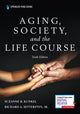 Book cover of: Aging, Society, and the Life Course, Sixth Edition. By: Suzanne R. Kunkel