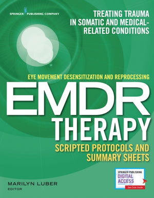 Eye Movement Desensitization and Reprocessing (EMDR) Therapy Scripted Protocols and Summary Sheets