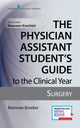 Book cover of: Physician Assistant Student's Guide to the Clinical Year: Surgery. By: Brennan Bowker