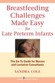 Book cover of: Breastfeeding Challenges Made Easy for Late Preterm Infants. By: Sandra Cole