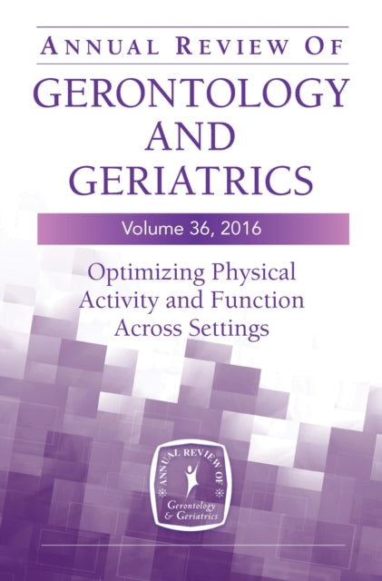 Book cover of: Annual Review of Gerontology and Geriatrics, Volume 36, 2016. By: Barbara Resnick
