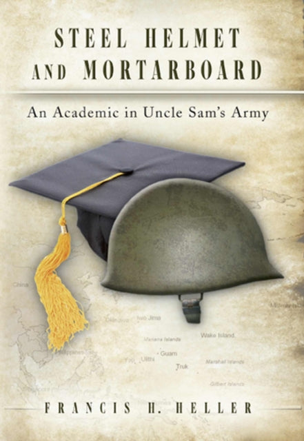 Book cover of: Steel Helmet and Mortarboard Volume 1. By: Francis Howard Heller