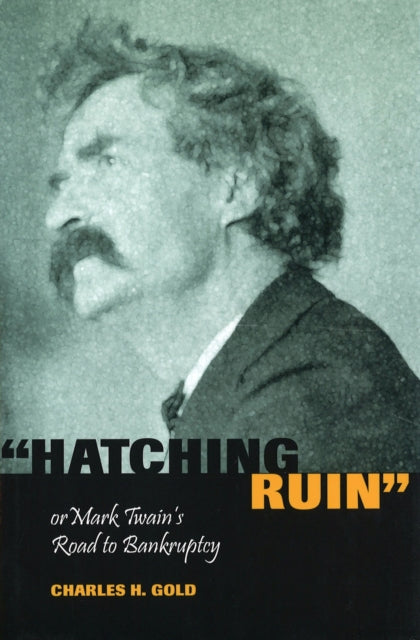 Book cover of: Hatching Ruin, or Mark Twain's Road to Bankruptcy
