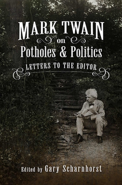 Book cover of: Mark Twain on Potholes and Politics. By: Gary Scharnhorst
