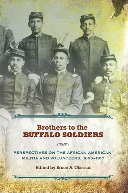 Book cover of: Brothers to the Buffalo Soldiers. By: Bruce A. Glasrud