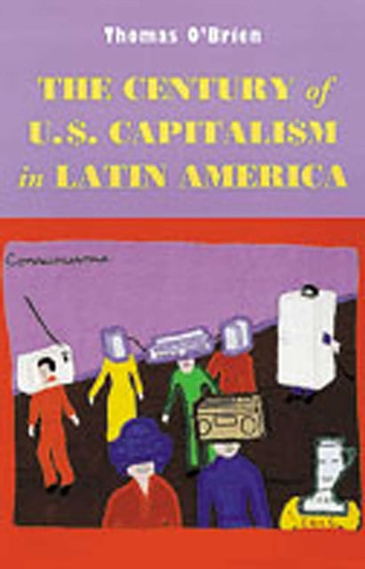 Book cover of: Century of U.S.Capitalism in Latin America