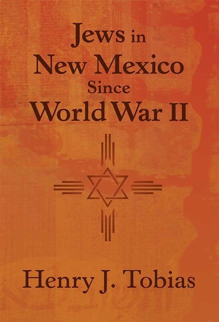 Book cover of: Jews in New Mexico Since World War II. By: Henry J. Tobias