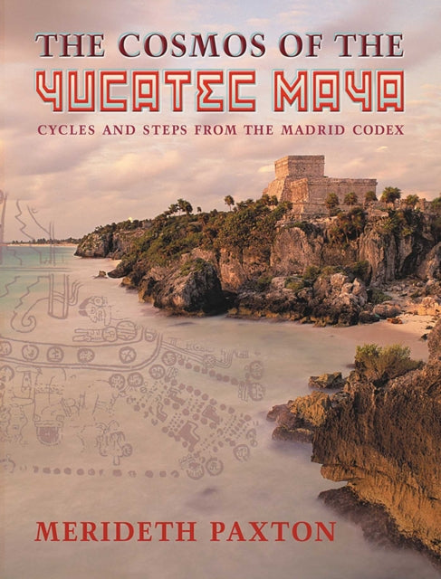 Book cover of: Cosmos of the Yucatec Maya. By: Merideth Paxton
