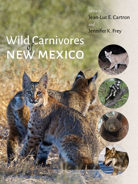 Book cover of: Wild Carnivores of New Mexico. By: Jean-Luc E. Cartron