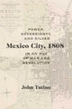 Book cover of: Mexico City, 1808. By: John Tutino
