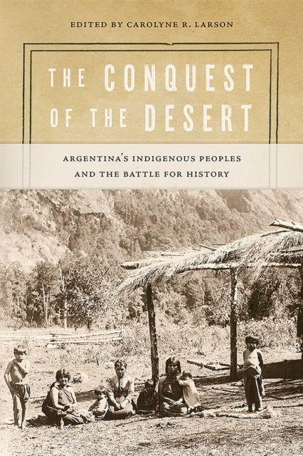Book cover of: Conquest of the Desert. By: Carolyne R. Larson