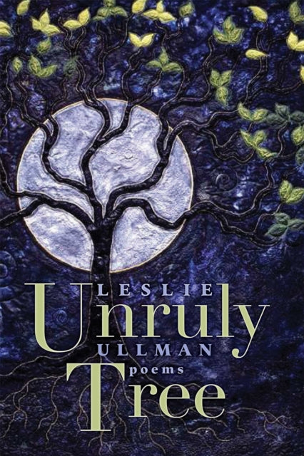 Book cover of: Unruly Tree. By: Leslie Ullman