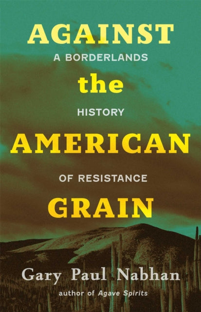 Book cover of: Against the American Grain. By: Gary Paul Nabhan