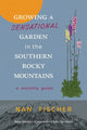 Book cover of: Growing a Sensational Garden in the Southern Rocky Mountains. By: Nan Fischer
