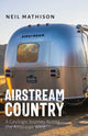 Book cover of: Airstream Country. By: Neil Mathison
