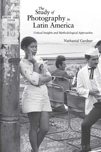 Book cover of: Study of Photography in Latin America. By: Nathanial Gardner