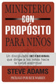 Book cover of: Ministerio con proposito para ninos. By: Steven J. Adams