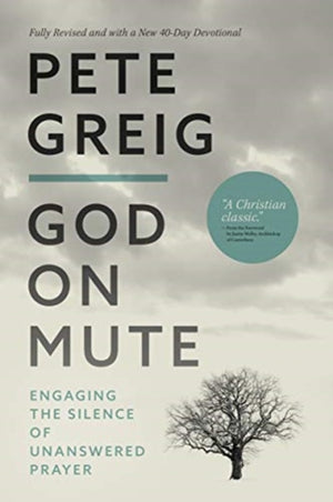 God On Mute, Engaging the Silence of Unanswered Prayer